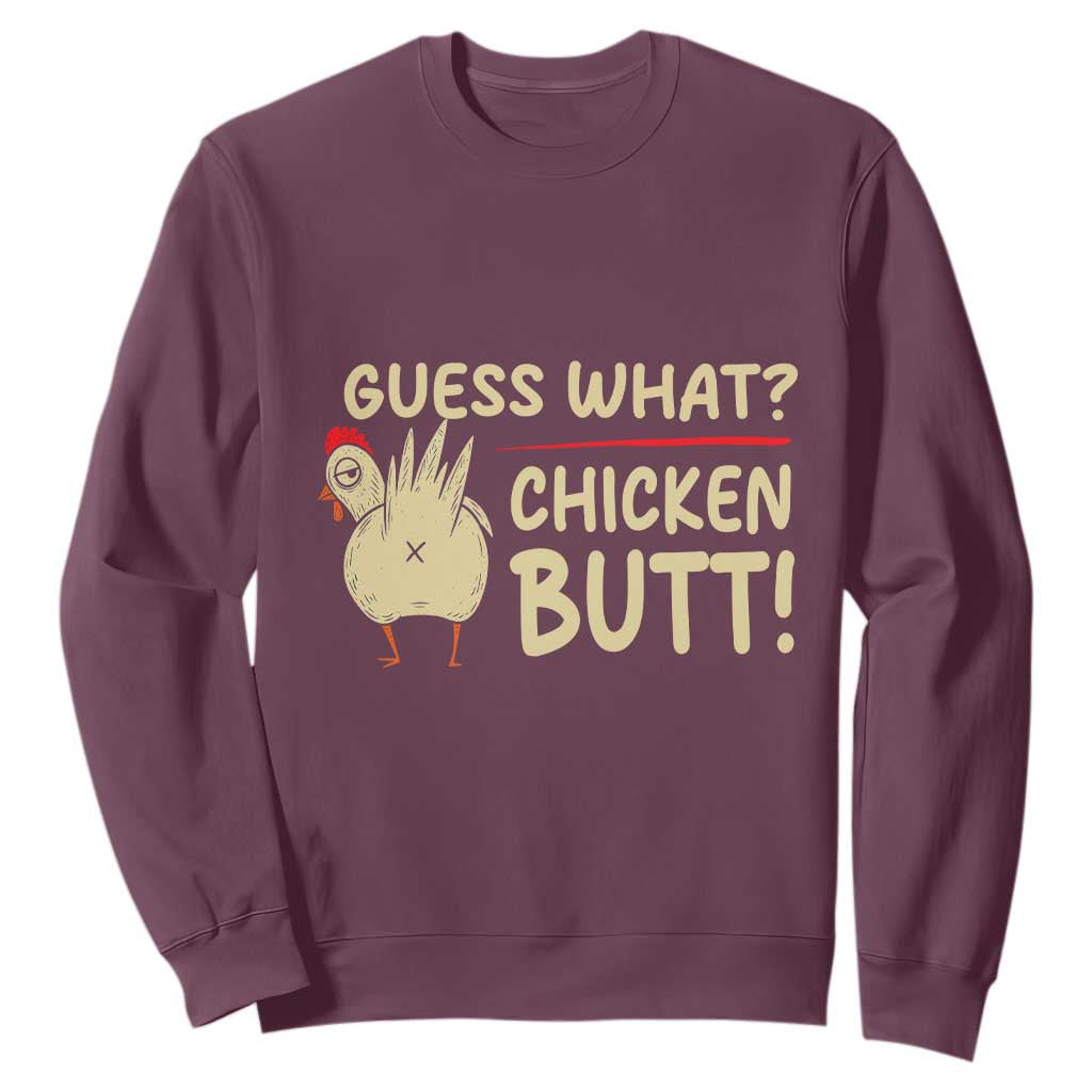 Guess What Chicken Butt Sweatshirt Funny Chicken Farmer Farming TS10 Maroon Print Your Wear