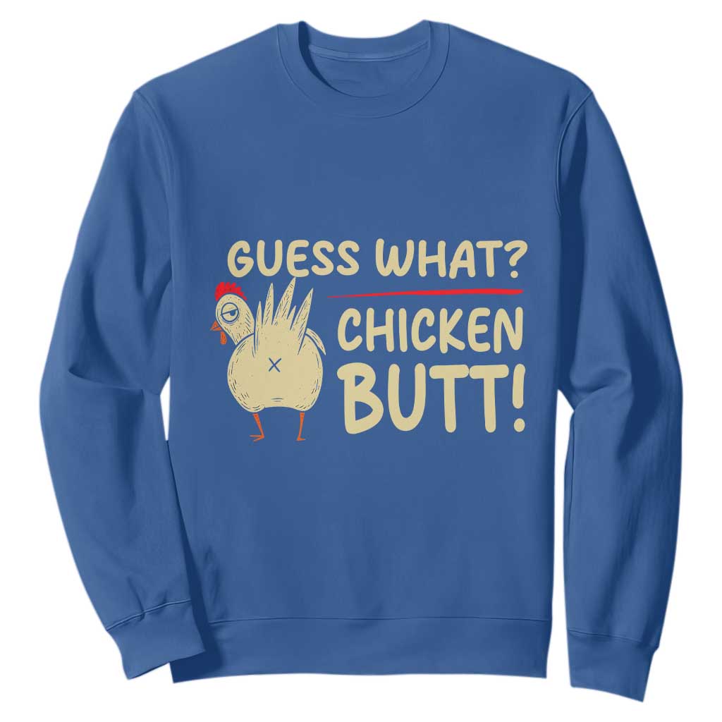 Guess What Chicken Butt Sweatshirt Funny Chicken Farmer Farming TS10 Royal Blue Print Your Wear
