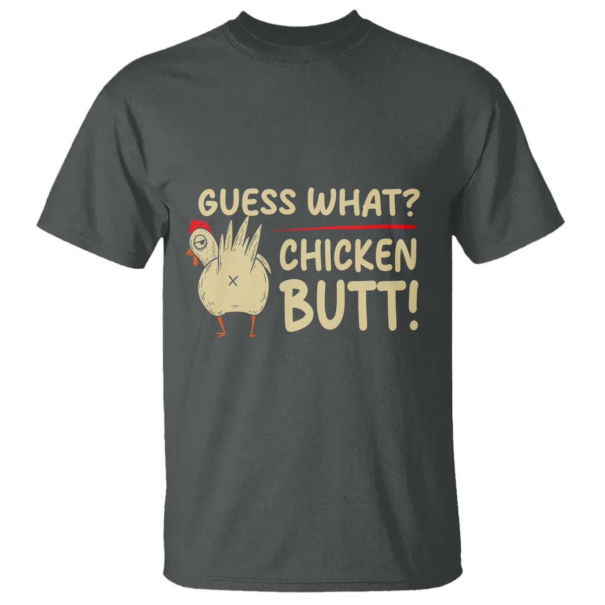 Guess What Chicken Butt T Shirt Funny Chicken Farmer Farming TS10 Dark Heather Print Your Wear
