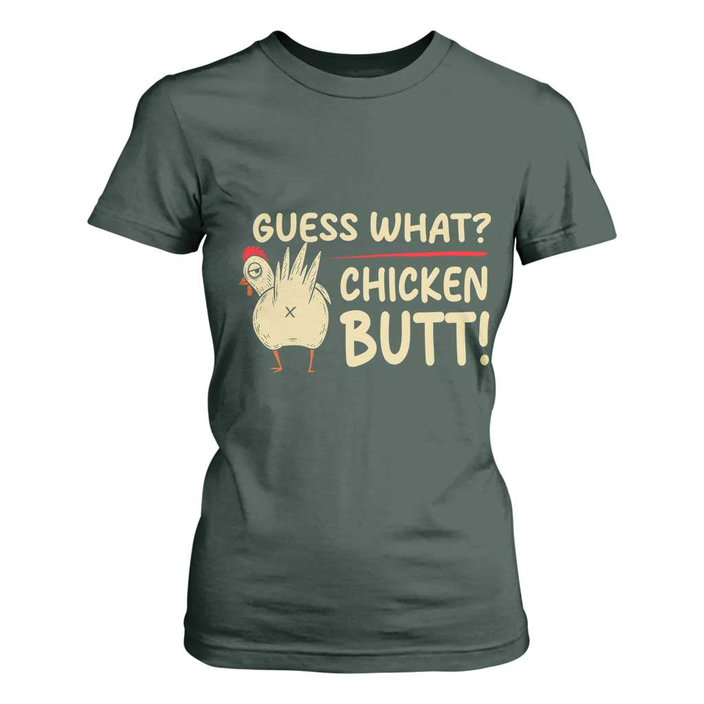 Guess What Chicken Butt T Shirt For Women Funny Chicken Farmer Farming TS10 Dark Forest Green Print Your Wear