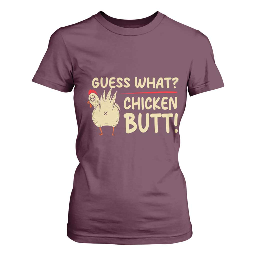 Guess What Chicken Butt T Shirt For Women Funny Chicken Farmer Farming TS10 Maroon Print Your Wear