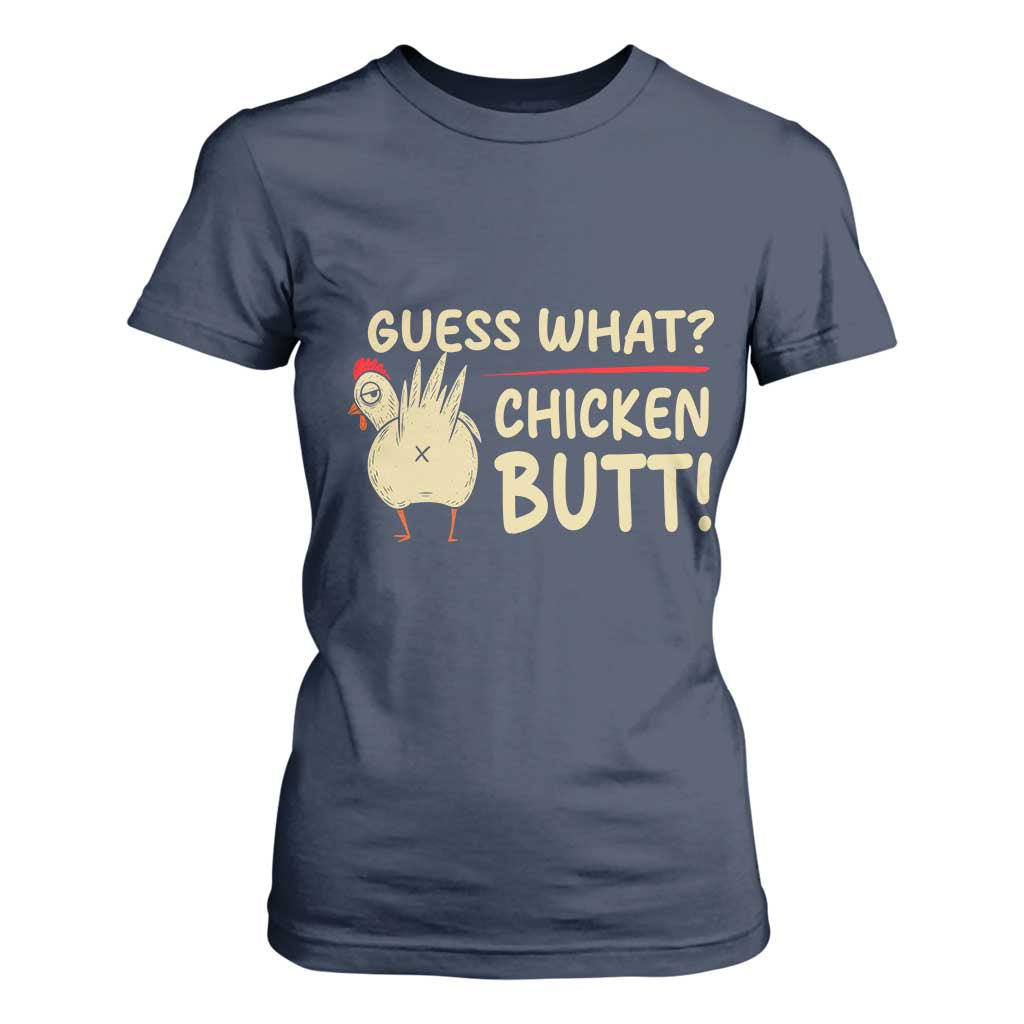 Guess What Chicken Butt T Shirt For Women Funny Chicken Farmer Farming TS10 Navy Print Your Wear