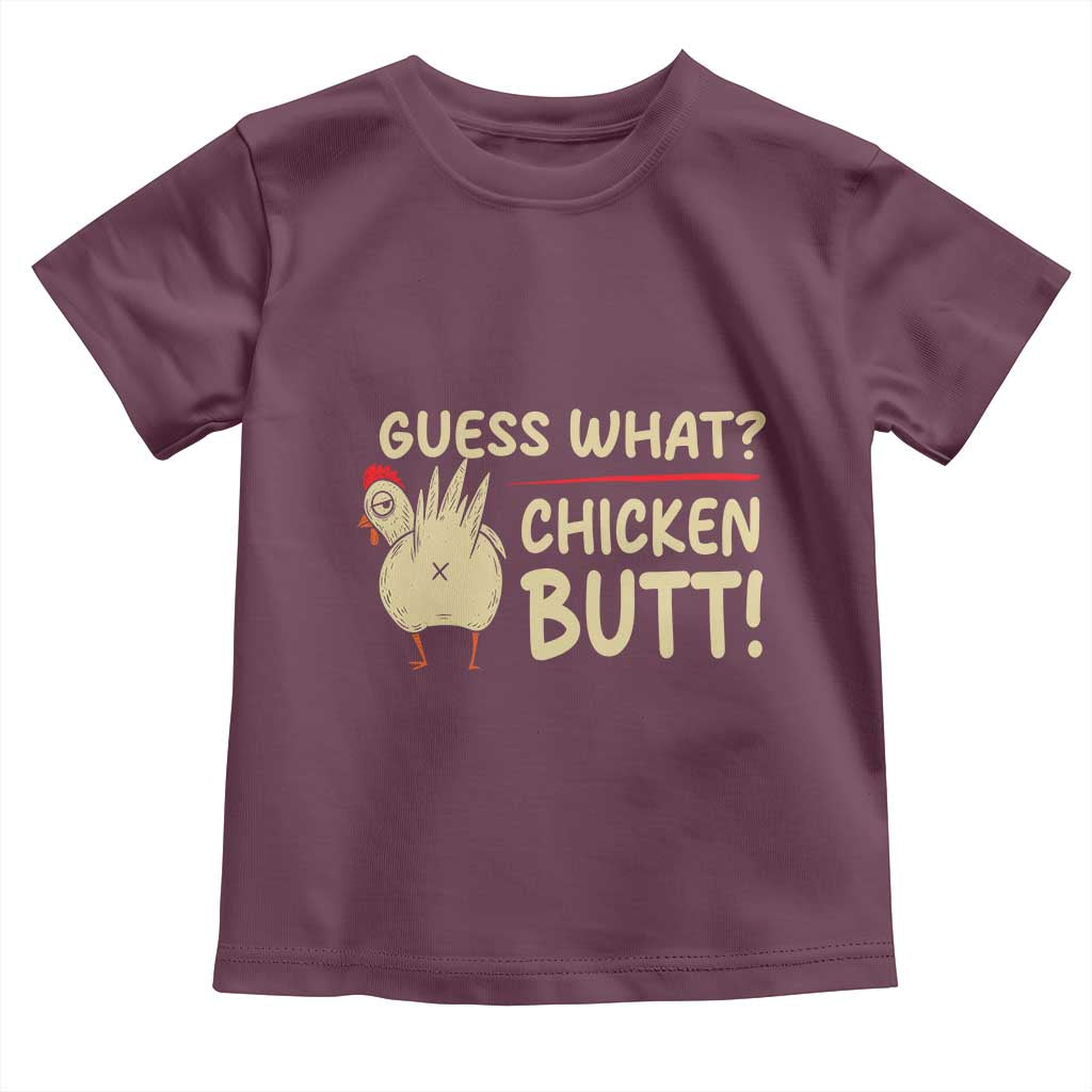 Guess What Chicken Butt Toddler T Shirt Funny Chicken Farmer Farming TS10 Maroon Print Your Wear