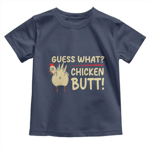 Guess What Chicken Butt Toddler T Shirt Funny Chicken Farmer Farming TS10 Navy Print Your Wear