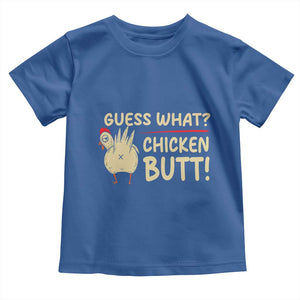 Guess What Chicken Butt Toddler T Shirt Funny Chicken Farmer Farming TS10 Royal Blue Print Your Wear