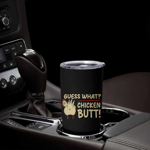Guess What Chicken Butt Tumbler Cup Funny Chicken Farmer Farming TS10 Print Your Wear