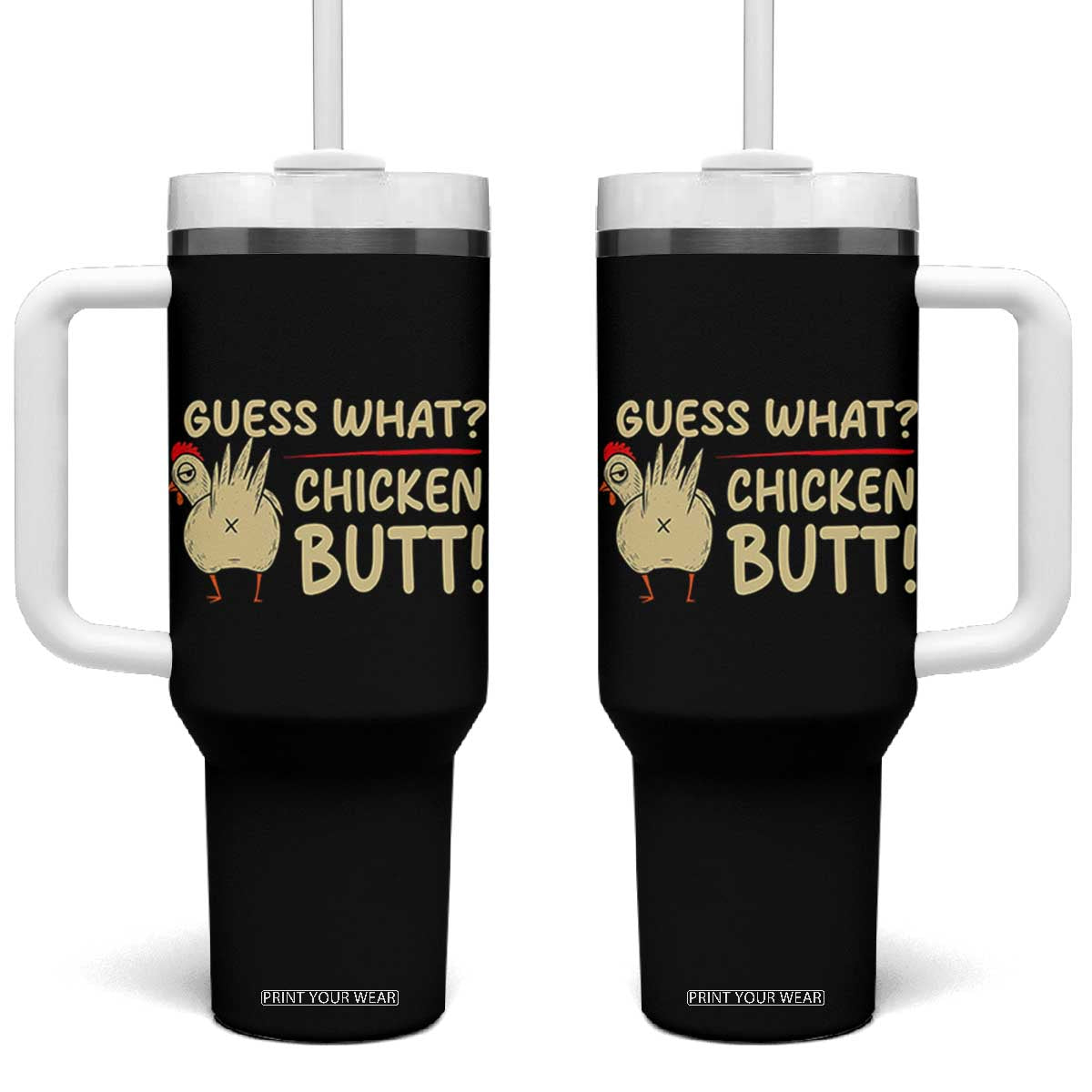 Guess What Chicken Butt Tumbler With Handle Funny Chicken Farmer Farming TS10 One Size: 40 oz Black Print Your Wear