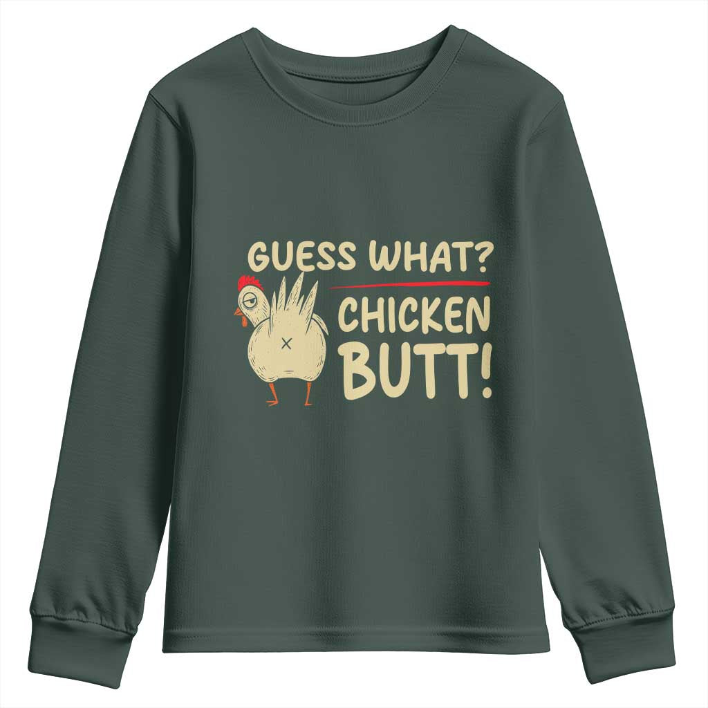 Guess What Chicken Butt Youth Sweatshirt Funny Chicken Farmer Farming TS10 Dark Forest Green Print Your Wear