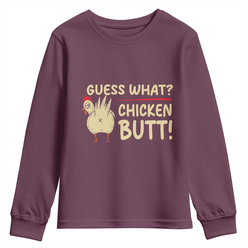 Guess What Chicken Butt Youth Sweatshirt Funny Chicken Farmer Farming TS10 Maroon Print Your Wear