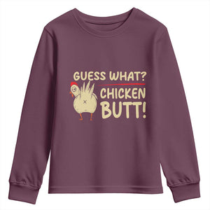 Guess What Chicken Butt Youth Sweatshirt Funny Chicken Farmer Farming TS10 Maroon Print Your Wear