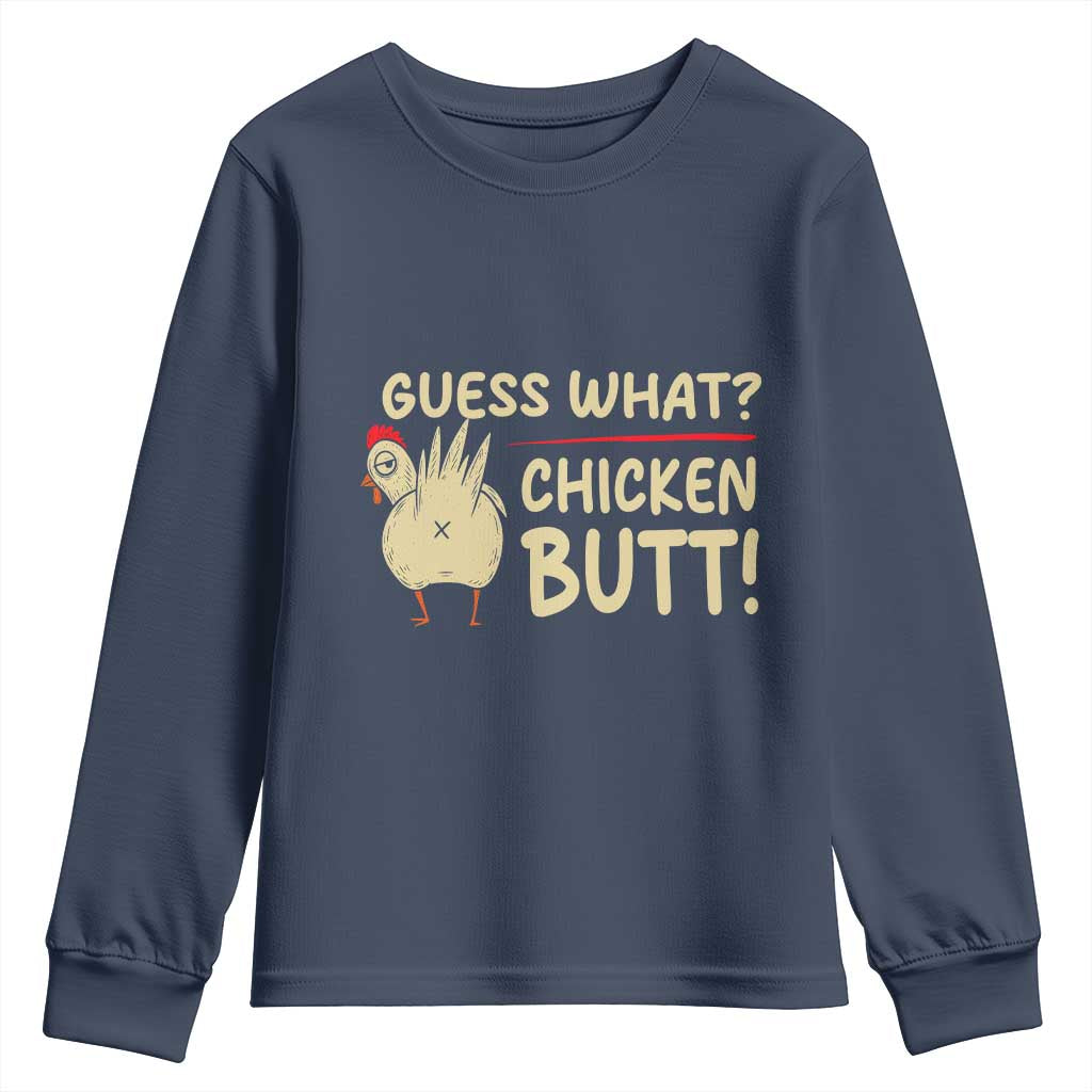 Guess What Chicken Butt Youth Sweatshirt Funny Chicken Farmer Farming TS10 Navy Print Your Wear