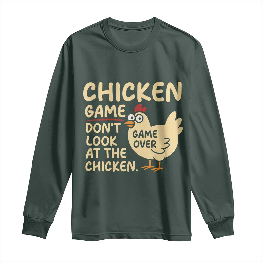 Funny Chicken Game Dont Look At The Chicken Long Sleeve Shirt TS10 Dark Forest Green Print Your Wear
