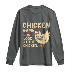 Funny Chicken Game Dont Look At The Chicken Long Sleeve Shirt TS10 Dark Heather Print Your Wear