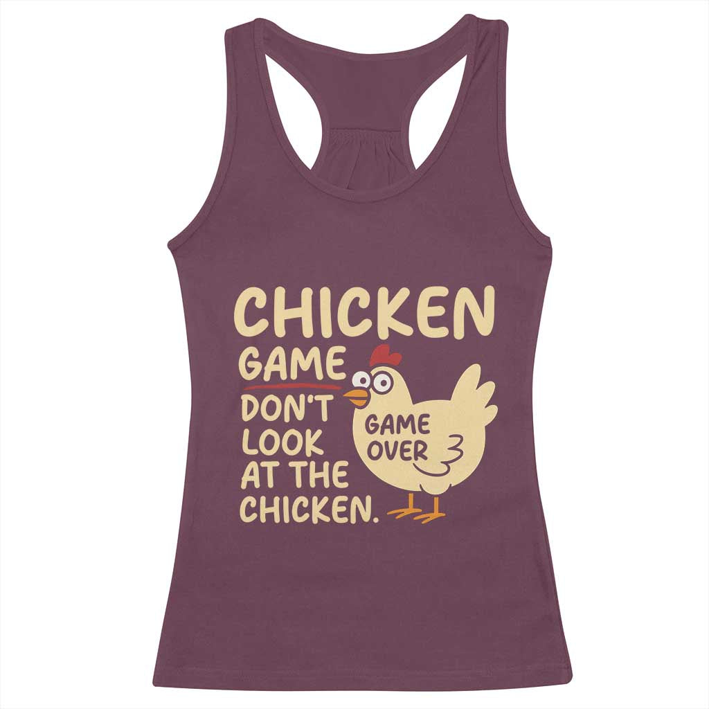 Funny Chicken Game Dont Look At The Chicken Racerback Tank Top TS10 Maroon Print Your Wear
