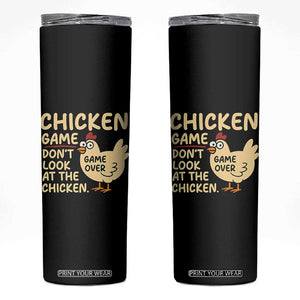 Funny Chicken Game Dont Look At The Chicken Skinny Tumbler TS10 Black Print Your Wear