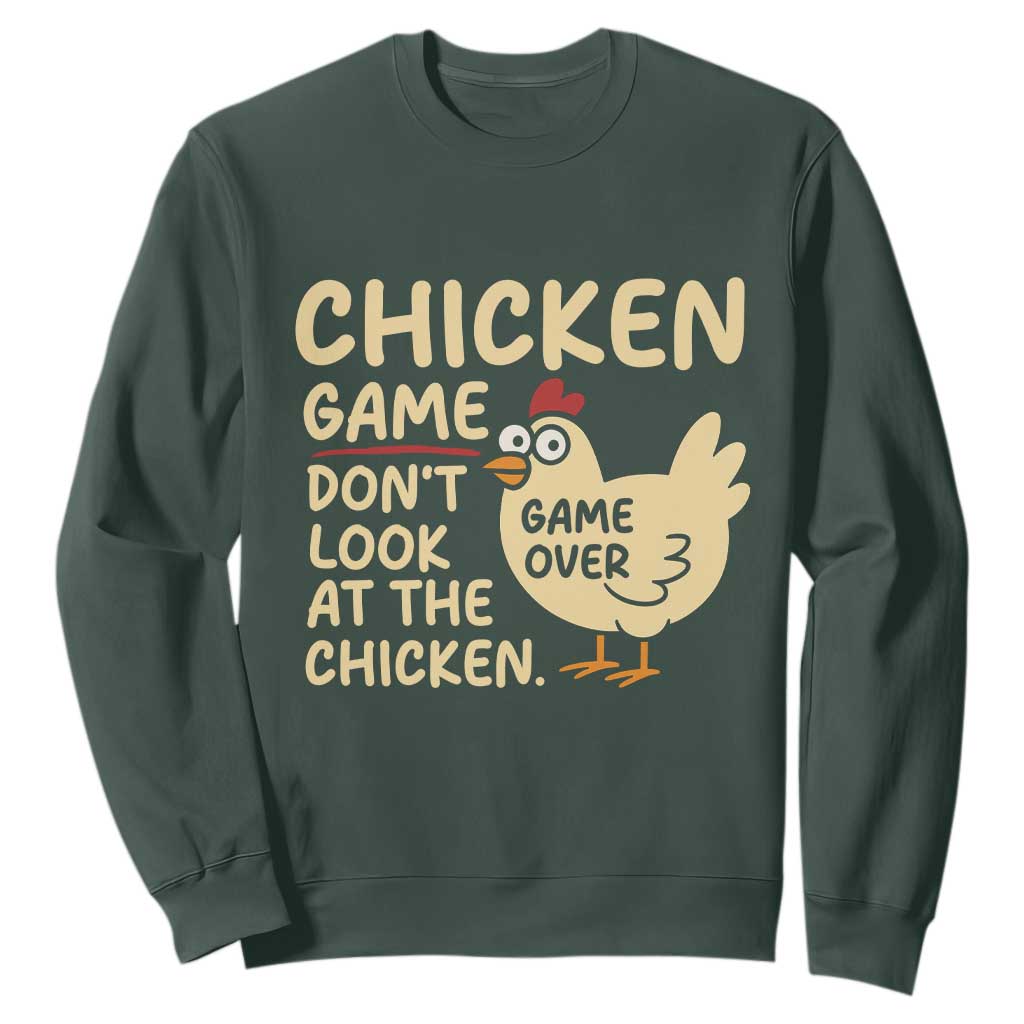 Funny Chicken Game Dont Look At The Chicken Sweatshirt TS10 Dark Forest Green Print Your Wear
