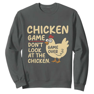 Funny Chicken Game Dont Look At The Chicken Sweatshirt TS10 Dark Heather Print Your Wear