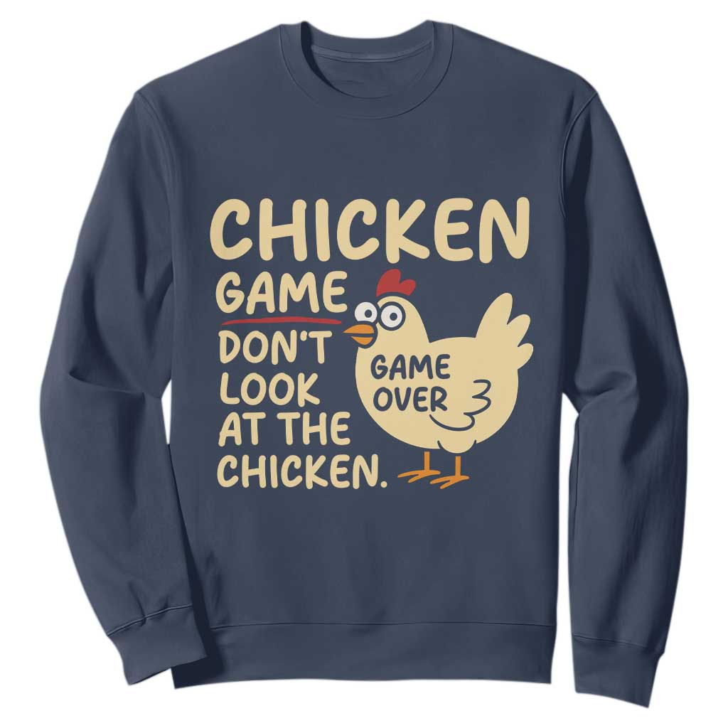 Funny Chicken Game Dont Look At The Chicken Sweatshirt TS10 Navy Print Your Wear