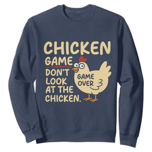 Funny Chicken Game Dont Look At The Chicken Sweatshirt TS10 Navy Print Your Wear