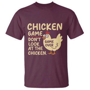 Funny Chicken Game Dont Look At The Chicken T Shirt TS10 Maroon Print Your Wear