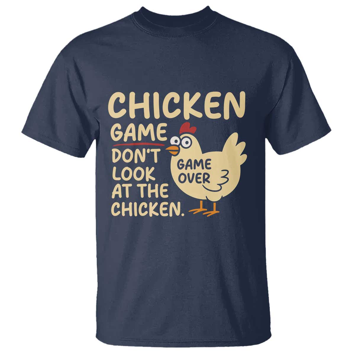 Funny Chicken Game Dont Look At The Chicken T Shirt TS10 Navy Print Your Wear