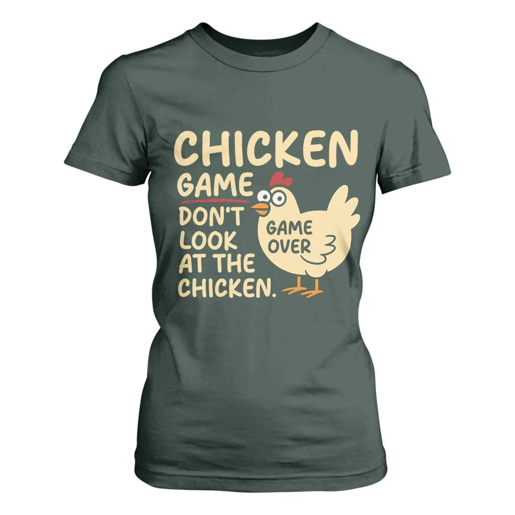 Funny Chicken Game Dont Look At The Chicken T Shirt For Women TS10 Dark Forest Green Print Your Wear