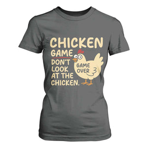 Funny Chicken Game Dont Look At The Chicken T Shirt For Women TS10 Dark Heather Print Your Wear