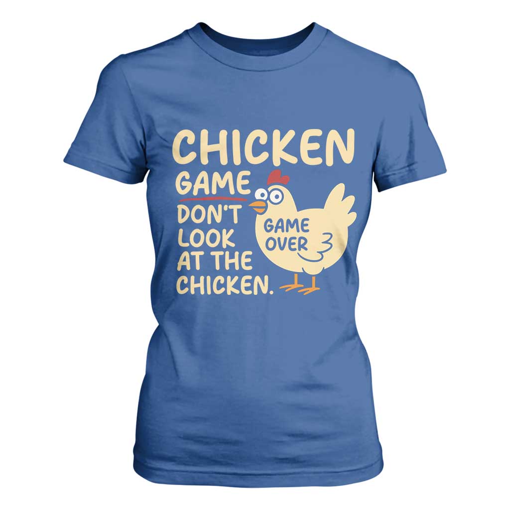 Funny Chicken Game Dont Look At The Chicken T Shirt For Women TS10 Royal Blue Print Your Wear