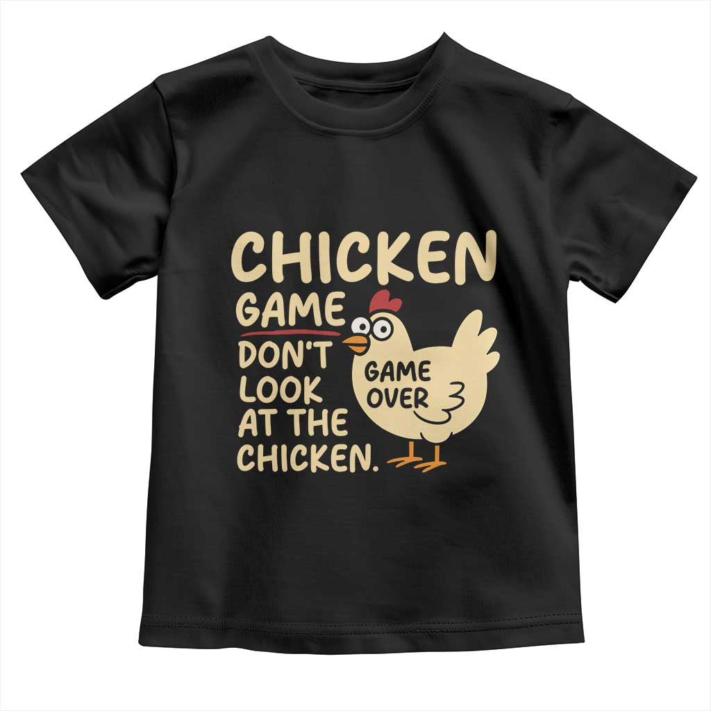 Funny Chicken Game Dont Look At The Chicken Toddler T Shirt TS10 Black Print Your Wear