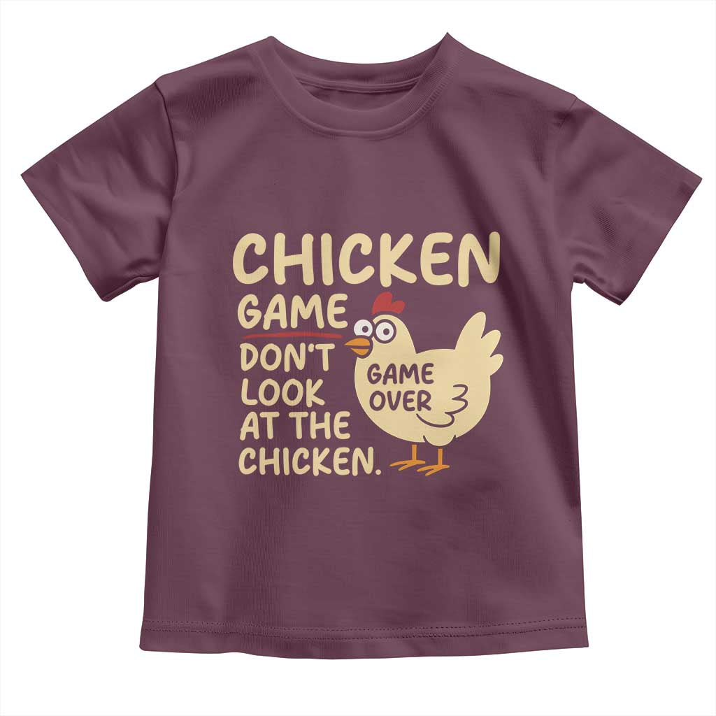 Funny Chicken Game Dont Look At The Chicken Toddler T Shirt TS10 Maroon Print Your Wear