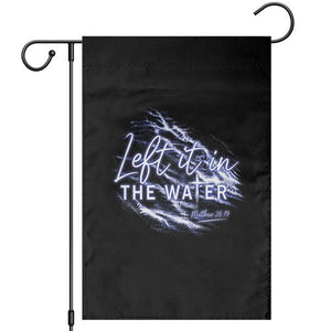 Christian Baptism Garden Flag Left It In The Water Matthew 28 19 TS10 Black Print Your Wear