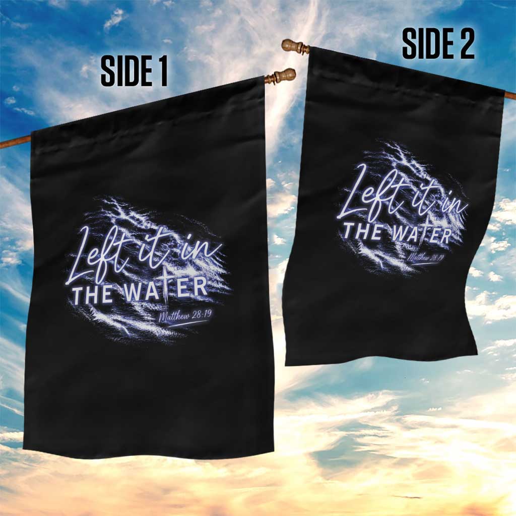 Christian Baptism Garden Flag Left It In The Water Matthew 28 19 TS10 Print Your Wear