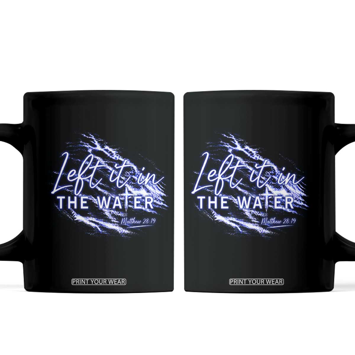Christian Baptism Coffee Mug Left It In The Water Matthew 28 19 TS10 Black Print Your Wear