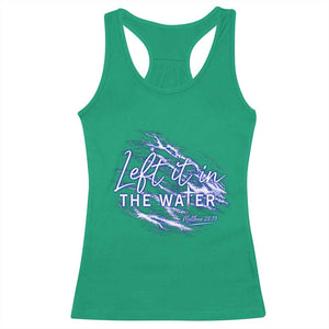 Christian Baptism Racerback Tank Top Left It In The Water Matthew 28 19 TS10 Irish Green Print Your Wear