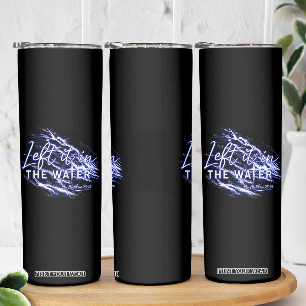 Christian Baptism Skinny Tumbler Left It In The Water Matthew 28 19 TS10 Print Your Wear