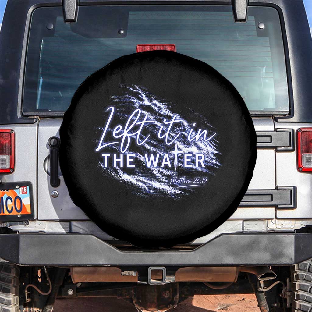 Christian Baptism Spare Tire Cover Left It In The Water Matthew 28 19 TS10 No hole Black Print Your Wear