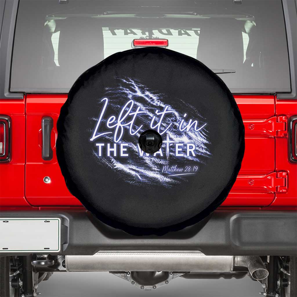 Christian Baptism Spare Tire Cover Left It In The Water Matthew 28 19 TS10 Black Print Your Wear