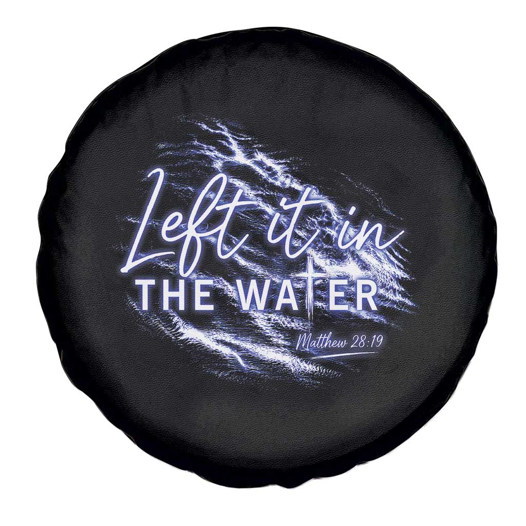 Christian Baptism Spare Tire Cover Left It In The Water Matthew 28 19 TS10 Print Your Wear