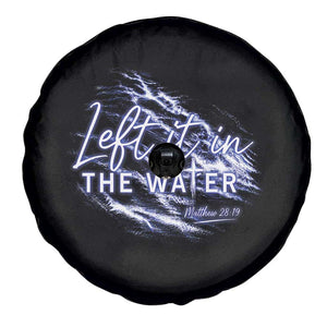 Christian Baptism Spare Tire Cover Left It In The Water Matthew 28 19 TS10 Print Your Wear