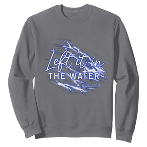 Christian Baptism Sweatshirt Left It In The Water Matthew 28 19 TS10 Charcoal Print Your Wear
