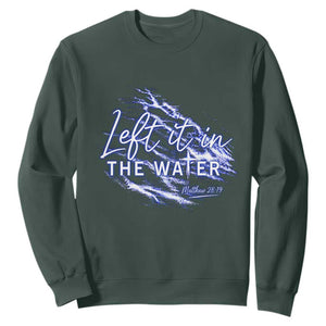 Christian Baptism Sweatshirt Left It In The Water Matthew 28 19 TS10 Dark Forest Green Print Your Wear