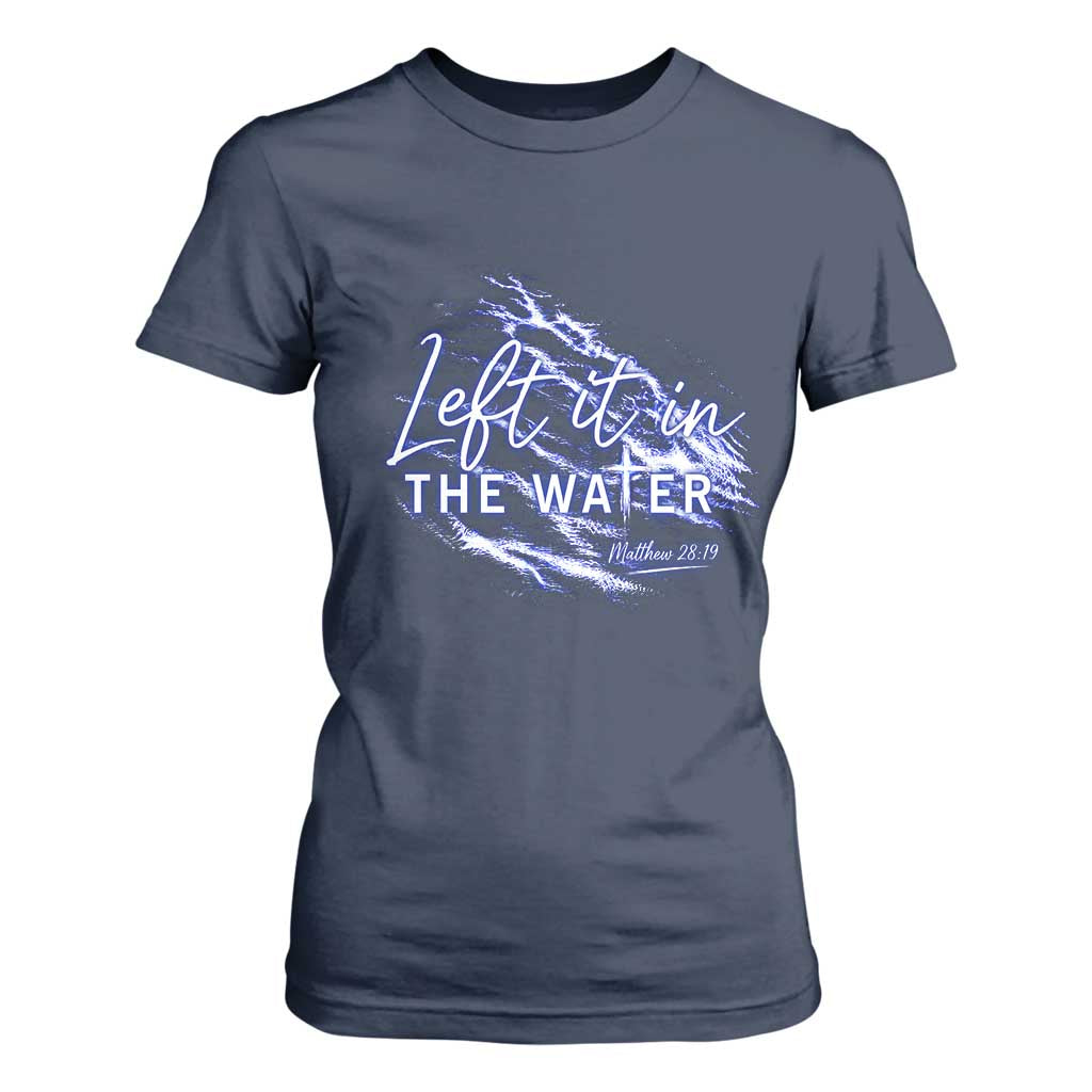 Christian Baptism T Shirt For Women Left It In The Water Matthew 28 19 TS10 Navy Print Your Wear