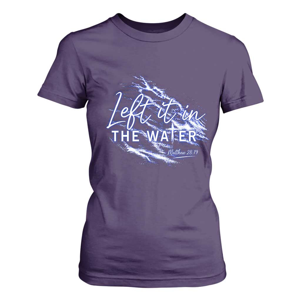 Christian Baptism T Shirt For Women Left It In The Water Matthew 28 19 TS10 Purple Print Your Wear