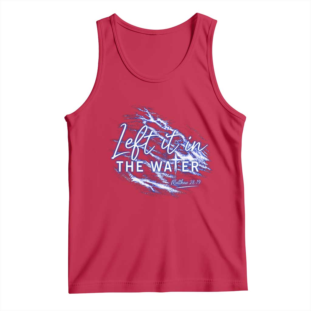 Christian Baptism Tank Top Left It In The Water Matthew 28 19 TS10 Red Print Your Wear