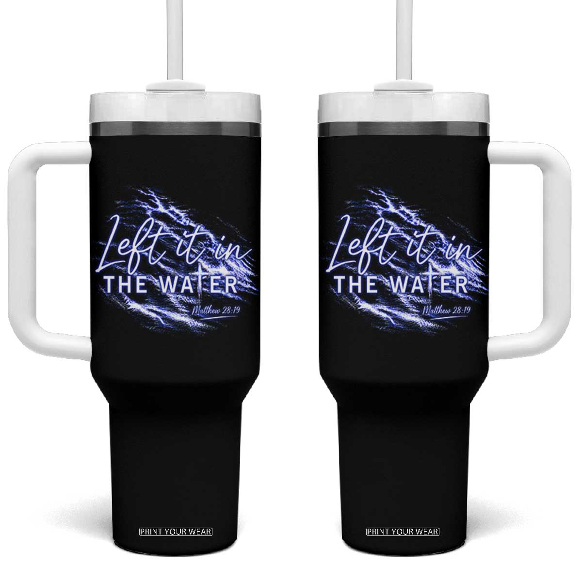 Christian Baptism Tumbler With Handle Left It In The Water Matthew 28 19 TS10 One Size: 40 oz Black Print Your Wear