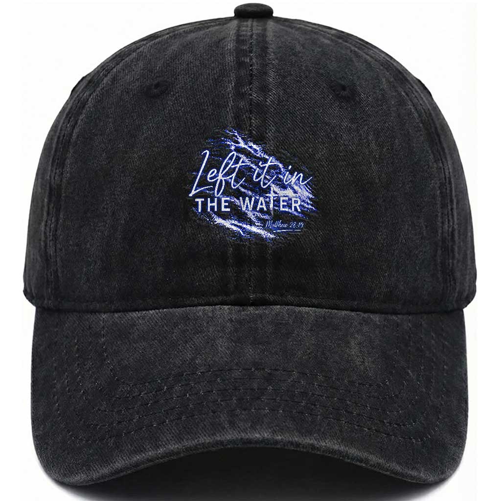 Christian Baptism Washed Cotton Baseball Cap Left It In The Water Matthew 28 19 TS10 Print Your Wear