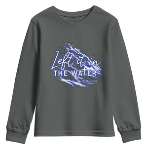 Christian Baptism Youth Sweatshirt Left It In The Water Matthew 28 19 TS10 Dark Heather Print Your Wear