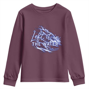Christian Baptism Youth Sweatshirt Left It In The Water Matthew 28 19 TS10 Maroon Print Your Wear