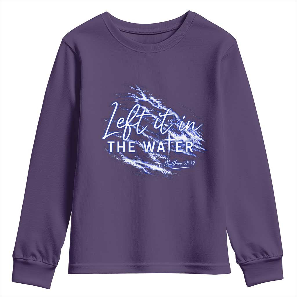 Christian Baptism Youth Sweatshirt Left It In The Water Matthew 28 19 TS10 Purple Print Your Wear