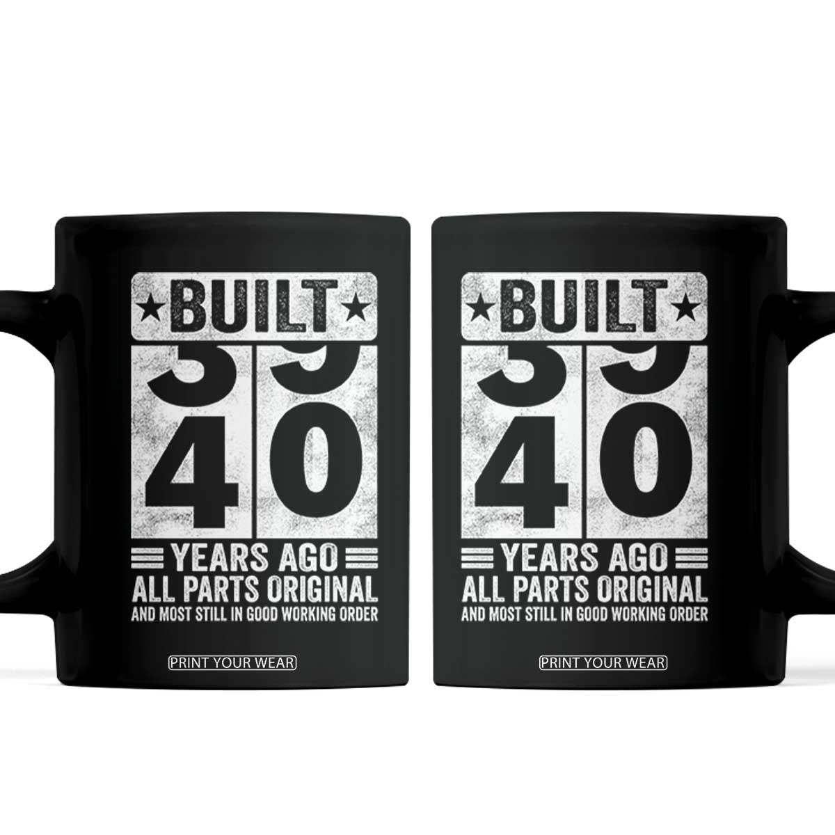 40th Birthday Coffee Mug Built 40 Years Ago All Parts Original Gifts TS10 Black Print Your Wear